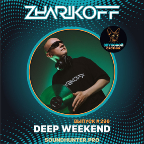 DJ Zharikoff - Deep Weekend Выпуск #296