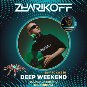 DJ Zharikoff - Deep Weekend Выпуск #310