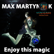 Max Martynyuk - Enjoy This Magic