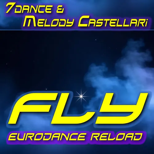 7dance & Melody Castellari - Fly (Eurodance Reoload 2026 Extended)